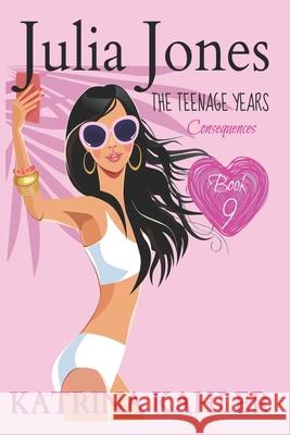 Julia Jones - The Teenage Years: Book 9: Consequences Kaz Campbell Katrina Kahler 9781794273177 Independently Published - książka