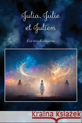 Julia, Julie et Julien: Les vies d'une ?me Ghislaine Vermette 9782925381037 Btlf - książka
