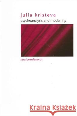 Julia Kristeva: Psychoanalysis and Modernity Sara Beardsworth 9780791461907 State University of New York Press - książka