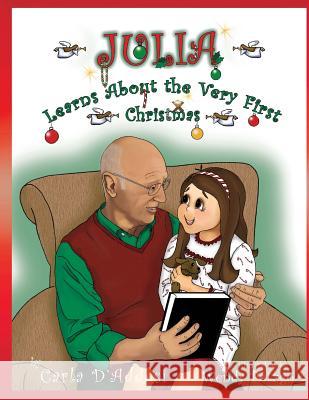 Julia Learns About the Very First Christmas D'Addesi, Carla 9781539060086 Createspace Independent Publishing Platform - książka