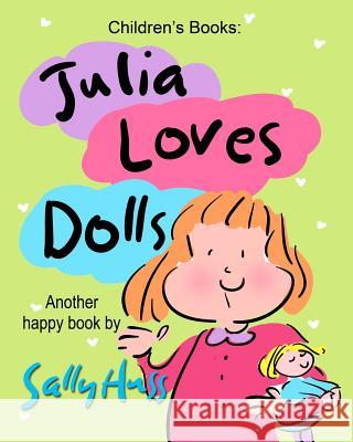 Julia Loves Dolls Sally Huss 9780692365137 Huss Publishing - książka