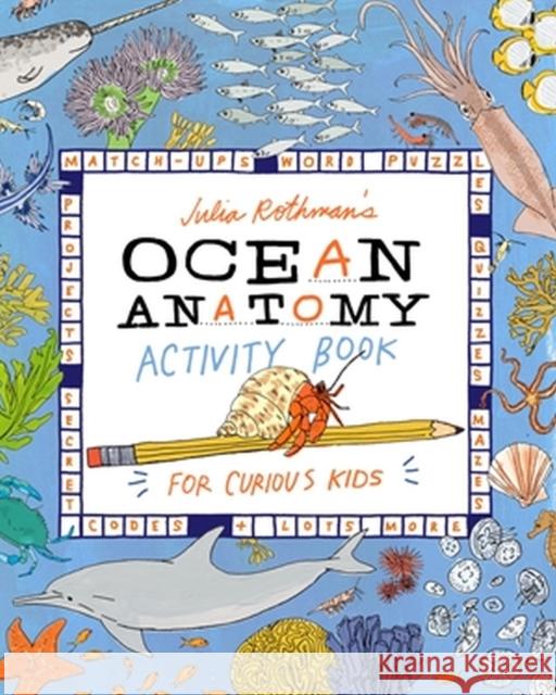 Julia Rothman's Ocean Anatomy Activity Book: Match-Ups, Word Puzzles, Quizzes, Mazes, Projects, Secret Codes + Lots More Julia Rothman 9781635867787 Workman Publishing - książka