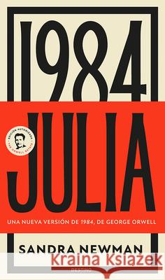 Julia: Una Nueva Versi?n de 1984, de George Orwell (Novela) / Julia: A Retelling of George Orwell?s 1984 (Novel) Sandra Newman 9786073916424 Planeta Publishing - książka