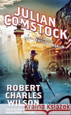Julian Comstock: A Story of 22nd-Century America Robert Charles Wilson 9781250163950 St. Martins Press-3pl - książka
