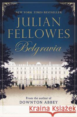 Julian Fellowes's Belgravia Julian Fellowes 9781455541942 Grand Central Publishing - książka