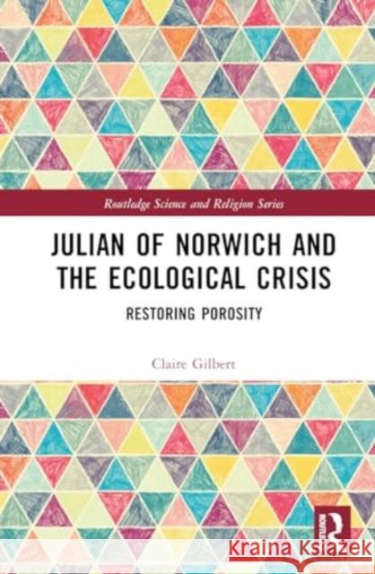 Julian of Norwich and the Ecological Crisis: Restoring Porosity Claire Gilbert 9781032593340 Routledge - książka