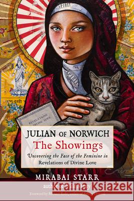 Julian of Norwich: The Showings: Uncovering the Face of the Feminine in Revelations of Divine Love Mirabai Starr Sister Joan Chittister 9781642970364 Hampton Roads Publishing Company - książka