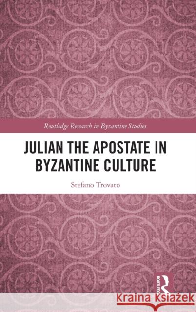 Julian the Apostate in Byzantine Culture Stefano Trovato 9781032017471 Routledge - książka