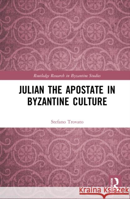 Julian the Apostate in Byzantine Culture Stefano Trovato 9781032017488 Taylor & Francis Ltd - książka