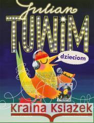 Julian Tuwim dzieciom Julian Tuwim, Magdalena Kozieł-Nowak 9788310138514 Nasza Księgarnia - książka