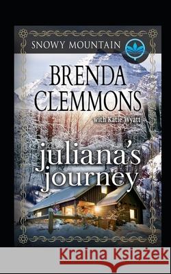 Juliana's Journey: Contemporary Western Romance Katie Wyatt Brenda Clemmons 9781982976064 Independently Published - książka