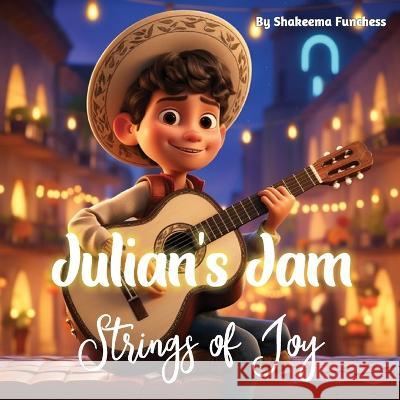 Julian's Jam: Strings of Joy Shakeema Funchess   9781088138052 IngramSpark - książka