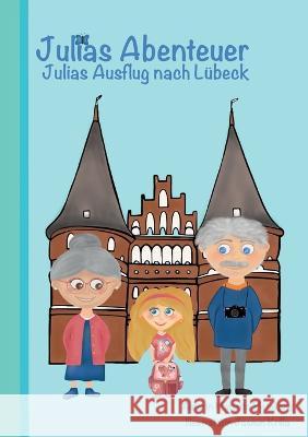 Julias Abenteuer: Julias Ausflug nach Lübeck Merckens, Marietta 9783756835683 Books on Demand - książka