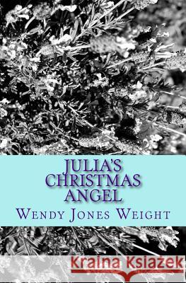 Julia's Christmas Angel Wendy Jones Weight 9781503144217 Createspace - książka