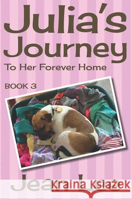 Julia's Journey To Her Forever Home: Book 3 in the Lexi's Triplets Series Jean Lee 9781690824800 Independently Published - książka