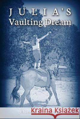 Julia's Vaulting Dream Alison Gieschen 9781492187899 Createspace - książka