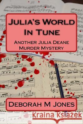 Julia's World in Tune: Another Julia Deane Murder Mystery Deborah M. Jones 9781983631788 Createspace Independent Publishing Platform - książka
