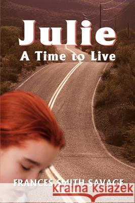 Julie: A Time to Live.... Savage, Frances Smith 9780595096862 Writer's Showcase Press - książka