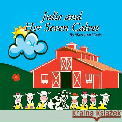 Julie and Her Seven Calves Mary Ann Vitale 9781499123708 Createspace - książka