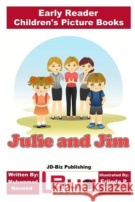 Julie and Jim - Early Reader - Children's Picture Books Muhammad Naveed John Davidson Erlinda P. Baguio 9781546395379 Createspace Independent Publishing Platform - książka