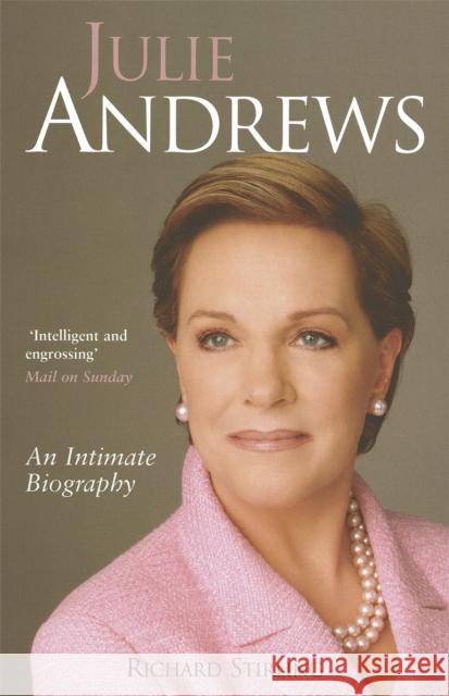 Julie Andrews: An intimate biography Richard Stirling 9780749951627 Little, Brown Book Group - książka