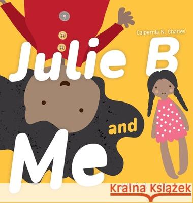 Julie B and Me Julie B y Yo: Bilingual Children's Book - English Spanish Calpernia N. Charles Nuno Moreria Hilaria Rodriguez 9781737107125 C. Nicole Charles - książka