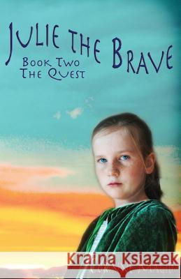Julie the Brave: The Quest Corinne Magid 9781519541710 Createspace Independent Publishing Platform - książka