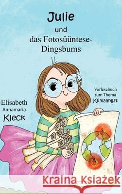 Julie und das Kohlendioxid-Dingsbums Kleck, Elisabeth Annamaria 9783384705280 tredition - książka