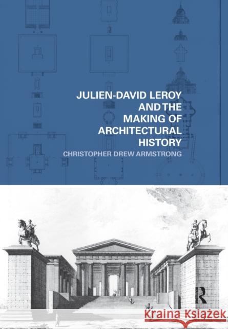 Julien-David Leroy and the Making of Architectural History Christopher Drew Armstrong 9780367617684 Routledge - książka
