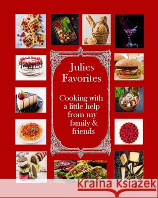 Julie's Favorites: Cooking with a little help from my family and friends Royce, Julie 9780998800486 LENKK PRESS - książka