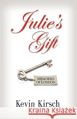 Julie's Gift: Memories of London Kevin Kirsch 9781601457042 BOOKLOCKER INC.,US - książka