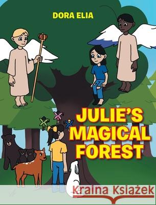 Julie's Magical Forest Dora Elia 9781098081942 Christian Faith Publishing, Inc - książka