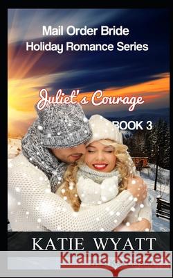 Juliet's Courage Kat Carson Katie Wyatt 9781973281436 Independently Published - książka