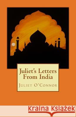 Juliet's Letters From India O'Connor, Juliet 9781727463040 Createspace Independent Publishing Platform - książka