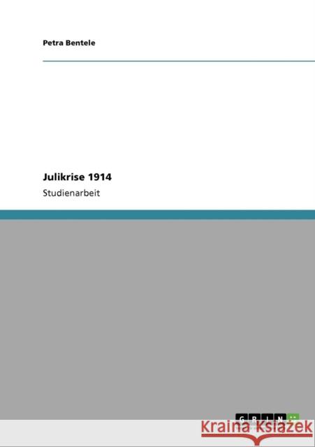 Julikrise 1914 Petra Bentele 9783640138654 Grin Verlag - książka