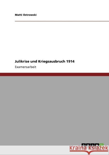 Julikrise und Kriegsausbruch 1914 Matti Ostrowski 9783640716890 Grin Verlag - książka