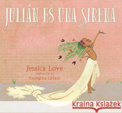 Juli?n Es Una Sirena Jessica Love Jessica Love 9781536228564 Candlewick Press (MA) - książka