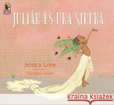 Juli?n Es Una Sirena Jessica Love Jessica Love 9781536234176 Candlewick Press (MA) - książka