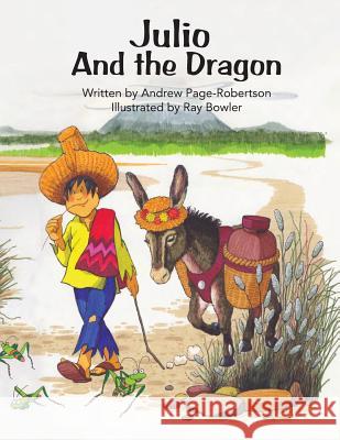 Julio and the Dragon Andrew Page-Robertson Ray Bowler 9781481067676 Createspace - książka