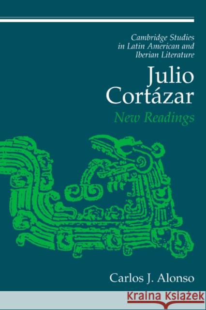 Julio Cortázar: New Readings Alonso, Carlos J. 9780521452106 Cambridge University Press - książka