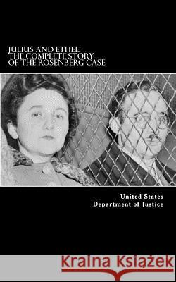 Julius and Ethel: The Complete Story of the Rosenberg Case United States Departmen 9781539729150 Createspace Independent Publishing Platform - książka