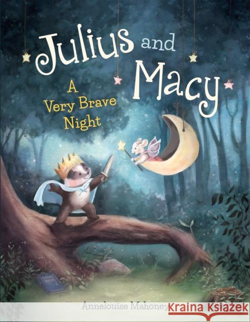 Julius and Macy: A Very Brave Night Annelouise Mahoney Annelouise Mahoney 9781542007160 Amazon Publishing - książka