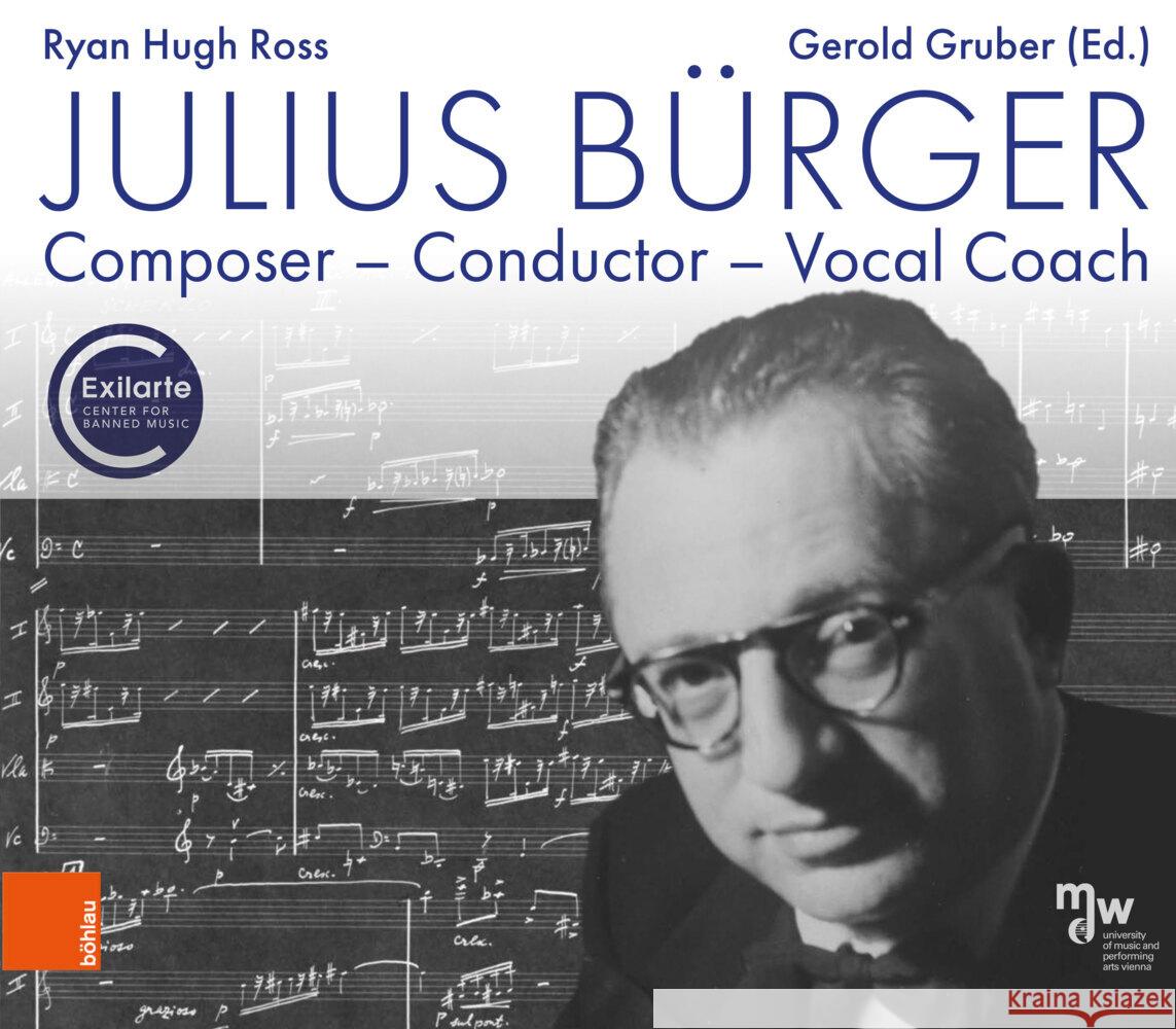 Julius Burger: Composer - Conductor - Vocal Coach Ryan Hugh Ross Gerold Gruber 9783205220749 Bohlau Verlag - książka