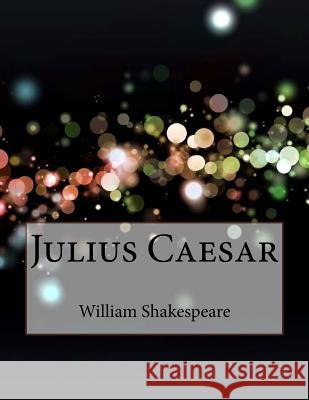Julius Caesar William Shakespeare 9781530168323 Createspace Independent Publishing Platform - książka
