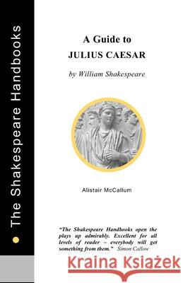 Julius Caesar: A Guide Alistair McCallum 9781899747115 Upstart Crow Publications - książka
