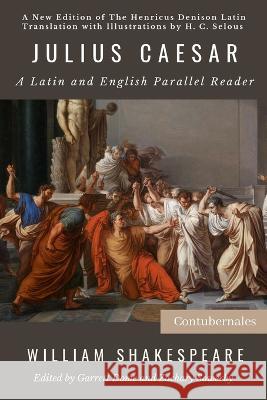 Julius Caesar: A Latin and English Parallel Reader Henry Denison Garrett Dome Zachary Sowerby 9798987645635 Contubernales - książka