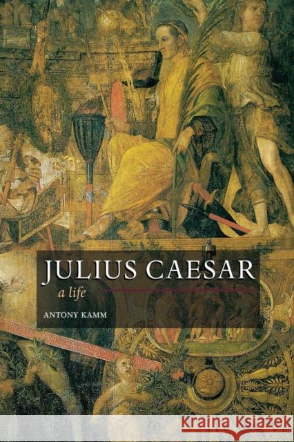 Julius Caesar: A Life Kamm, Antony 9780415411219 Routledge - książka