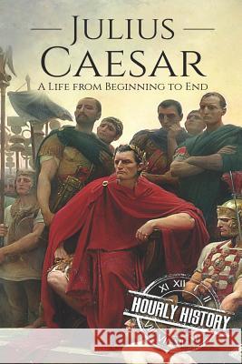 Julius Caesar: A Life From Beginning to End Hourly History 9781098517939 Independently Published - książka