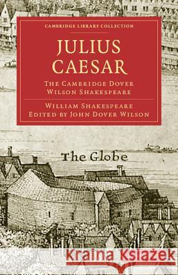 Julius Caesar: The Cambridge Dover Wilson Shakespeare Shakespeare, William 9781108005876 CAMBRIDGE UNIVERSITY PRESS - książka