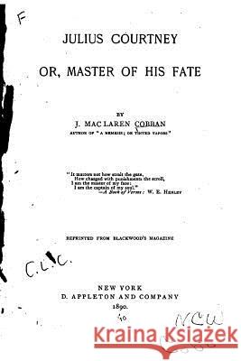 Julius Courtney, Or, Master of His Fate James Mac Laren Cobban 9781530235599 Createspace Independent Publishing Platform - książka